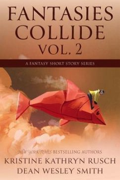 Fantasies Collide, Vol. 2 (eBook, ePUB) - Rusch, Kristine; Smith, Dean