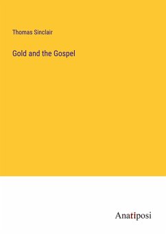 Gold and the Gospel - Sinclair, Thomas