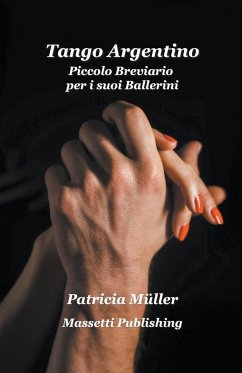 Tango Argentino Piccolo Breviario per i suoi Ballerini - Müller, Patricia