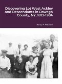 Discovering Lot West Ackley and Descendants in Oswego County, NY, 1813-1984