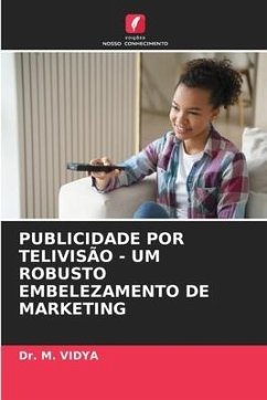 PUBLICIDADE POR TELIVISÃO - UM ROBUSTO EMBELEZAMENTO DE MARKETING - VIDYA, Dr. M.