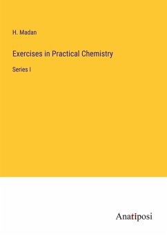 Exercises in Practical Chemistry - Madan, H.