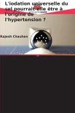L'iodation universelle du sel pourrait-elle être à l'origine de l'hypertension ?