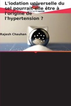 L'iodation universelle du sel pourrait-elle être à l'origine de l'hypertension ? - Chauhan, Rajesh