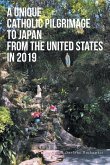A Unique Catholic Pilgrimage to Japan from the United States in 2019