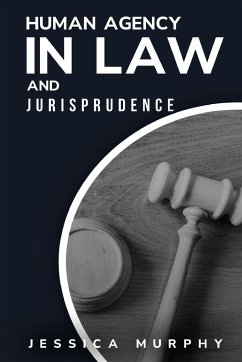 Human Agency in Law and Jurisprudence - Murphy, Jessica