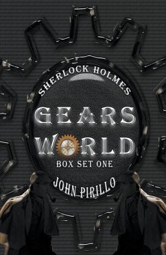 Sherlock Holmes, Gears World, Box Set One - Pirillo, John