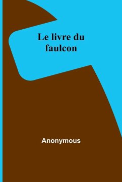 Le livre du faulcon - Anonymous