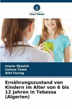 Ernährungszustand von Kindern im Alter von 6 bis 12 Jahren in Tebessa (Algerien) - Djoulah, Imane;Taleb, Salima;Ferrag, Afef