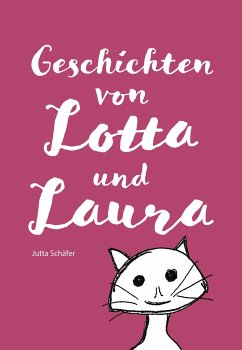 Geschichten von Lotta und Laura - Schäfer, Jutta