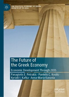 The Future of the Greek Economy (eBook, PDF) - Petrakis, Panagiotis E.; Kostis, Pantelis C.; Kafka, Kyriaki I.; Kanzola, Anna-Maria