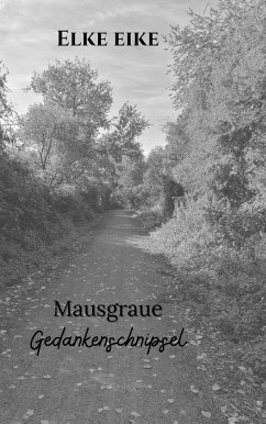 Mausgraue Gedankenschnipsel (eBook, ePUB) - Eike, Elke