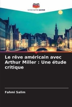 Le rêve américain avec Arthur Miller : Une étude critique - Salim, Fahmi