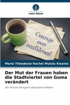 Der Mut der Frauen haben die Stadtviertel von Goma verändert - Mululu Kisonia, Marie Théodosie Rachel