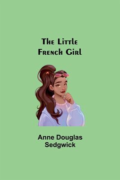 The Little French Girl - Douglas Sedgwick, Anne