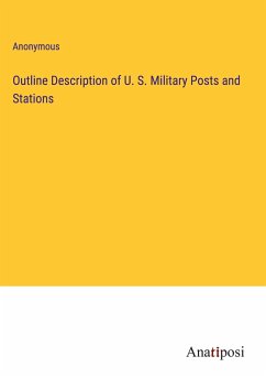 Outline Description of U. S. Military Posts and Stations - Anonymous