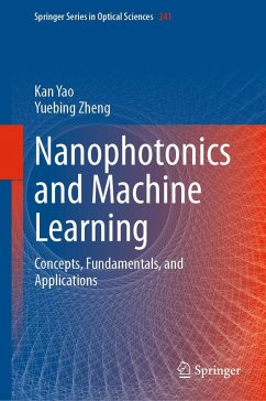 Nanophotonics and Machine Learning (eBook, PDF) - Yao, Kan; Zheng, Yuebing