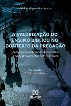 A valorização do ensino bíblico no contexto da Pregação (eBook, ePUB) - Santos, Odeir Rodrigues dos