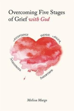 Overcoming Five Stages of Grief with God (eBook, ePUB) - Murgo, Melissa