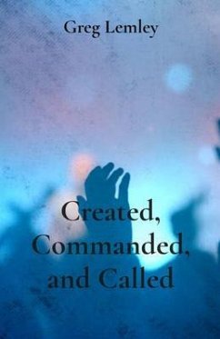 Created, Commanded, and Called (eBook, ePUB) - Lemley, Greg