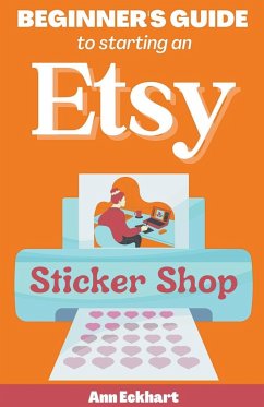 Beginner's Guide To Starting An Etsy Sticker Shop - Eckhart, Ann