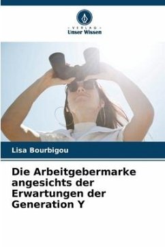 Die Arbeitgebermarke angesichts der Erwartungen der Generation Y - Bourbigou, Lisa