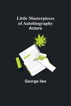 Little Masterpieces of Autobiography - Iles, George