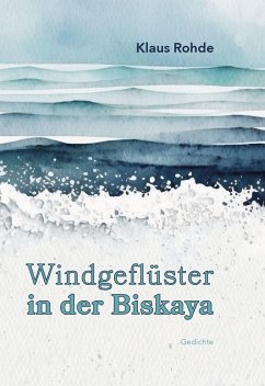 Windgeflüster in der Biskaya - Rohde, Klaus