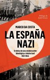 La España nazi : crónica de una colaboración ideológica e intelectual : 1931-1945