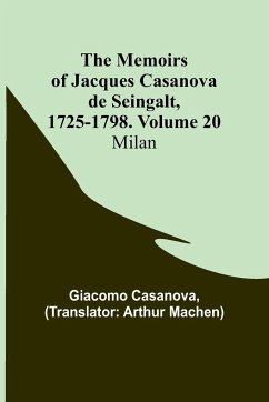 The Memoirs of Jacques Casanova de Seingalt, 1725-1798. Volume 20 - Casanova, Giacomo