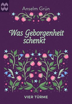 Was Geborgenheit schenkt - Grün, Anselm