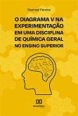 O Diagrama V na experimentação em uma disciplina de Química Geral no Ensino Superior (eBook, ePUB)