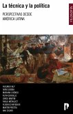 La técnica y la política. Perspectivas desde América Latina (eBook, ePUB)