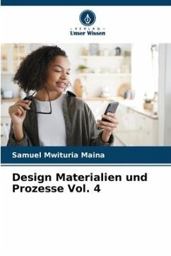 Design Materialien und Prozesse Vol. 4 - Maina, Samuel Mwituria