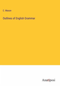 Outlines of English Grammar - Mason, C.