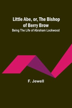 Little Abe, or, the Bishop of Berry Brow - F. Jewell