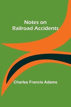 Notes on Railroad Accidents - Charles Francis Adams