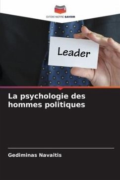 La psychologie des hommes politiques - Navaitis, Gediminas