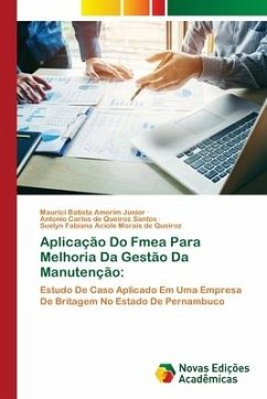 Aplicação Do Fmea Para Melhoria Da Gestão Da Manutenção: - Batista Amorim Júnior, Maurici;de Queiroz Santos, Antonio Carlos;Aciole Morais de Queiroz, Suelyn Fabiana