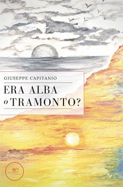 Era alba o tramonto? (eBook, ePUB) - Capitanio, Giuseppe