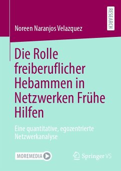 Die Rolle freiberuflicher Hebammen in Netzwerken Frühe Hilfen (eBook, PDF) - Naranjos Velazquez, Noreen