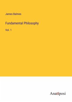 Fundamental Philosophy - Balmes, James