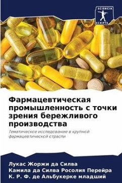 Farmacewticheskaq promyshlennost' s tochki zreniq berezhliwogo proizwodstwa - da Silwa, Lukas Zhorzhi;da Silwa Rosoliq Perejra, Kamila;de Al'bukerke mladshij, K. R. F.