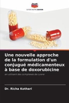 Une nouvelle approche de la formulation d'un conjugué médicamenteux à base de doxorubicine - Kothari, Dr. Richa