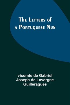 The Letters of a Portuguese Nun - de Gabriel Joseph de Lavergne Guiller. . .