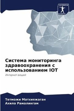 Sistema monitoringa zdrawoohraneniq s ispol'zowaniem IOT - Mathiqzhagan, Tetmozhi;Ramalingam, Ahila