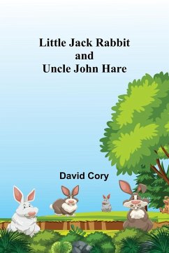 Little Jack Rabbit and Uncle John Hare - David Cory