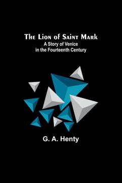 The Lion of Saint Mark - A. Henty, G.