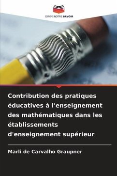 Contribution des pratiques éducatives à l'enseignement des mathématiques dans les établissements d'enseignement supérieur - de Carvalho Graupner, Marli