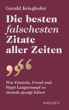 Die besten falschesten Zitate aller Zeiten - Krieghofer, Gerald